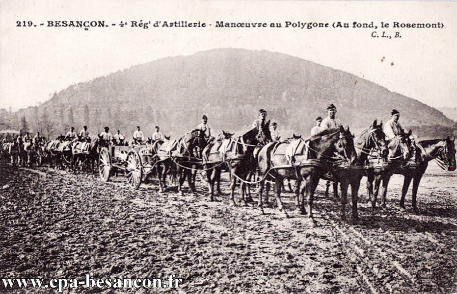 219. - BESANÇON. - 4e Régt d Artillerie - Manœuvre au Polygone (Au fond, le Rosemont)